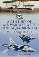Century of Air Warfare with Nine Squadron RAF