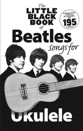 The Little Black Book of Beatles Songs for Ukulele by Music Sales