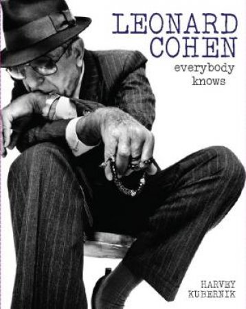 Leonard Cohen: Everybody Knows by Harvey Kubernick