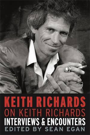 Keith Richards on Keith Richards: Interviews & Encounters