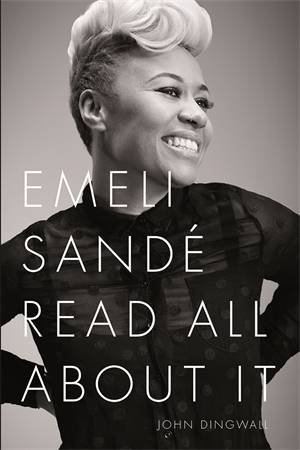 Emeli Sand: Read All About It by John Dingwall