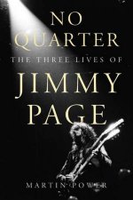 No Quarter The Three Lives Of Jimmy Page
