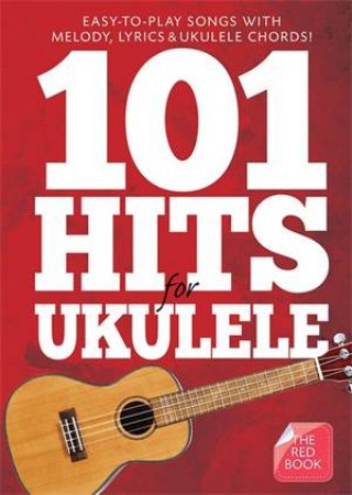 101 Hits For Ukulele: The Red Book by Music Sales