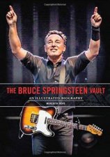 The Bruce Springsteen Vault An Illustrated Biography