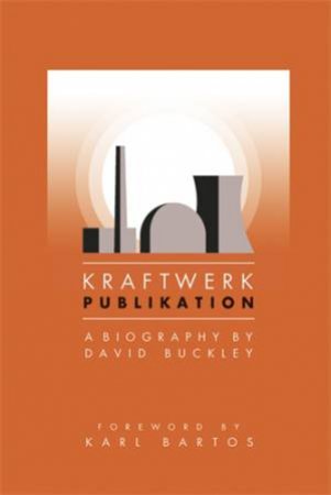 Kraftwerk: Publikation by David Buckley