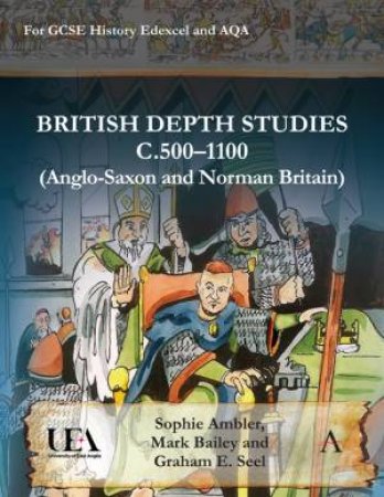 British Depth Studies c500-1100 (Anglo-Saxon and Norman Britain) by Sophie Ambler & Mark Bailey & Graham E. Seel