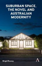Suburban Space the Novel and Australian Modernity
