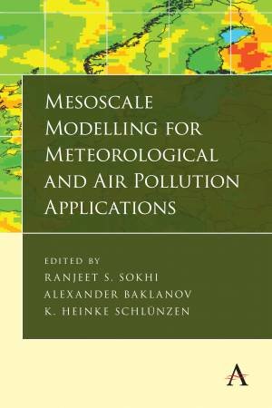 Mesoscale Modelling for Meteorological and Air Pollution Applications by Ranjeet S. Sokhi & Alexander Baklanov & K. Heinke Schlünzen