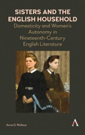 Sisters and the English Household by Anne D. Wallace