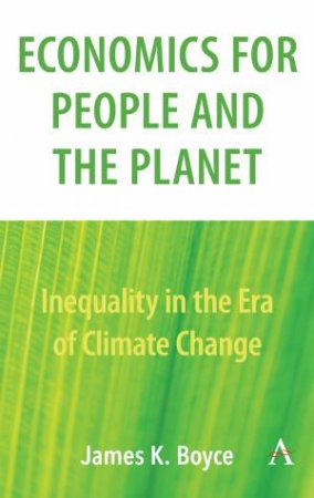 Economics for People and the Planet by James Boyce