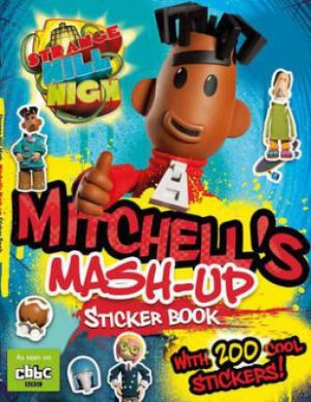 Strange Hill High: Mitchell's Mash-Up Sticker Book by William Potter