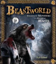 Beastworld Terrifying Monsters and Mythical Beasts