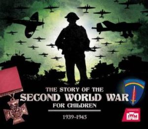 The Story of the Second World War for Children by Peter Chrisp