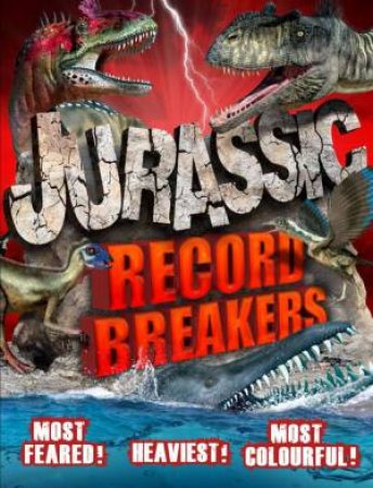 Jurassic Record Breakers by Darren Naish