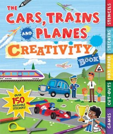 The Cars, Trains & Planes Creativity Book by Anna Bowles