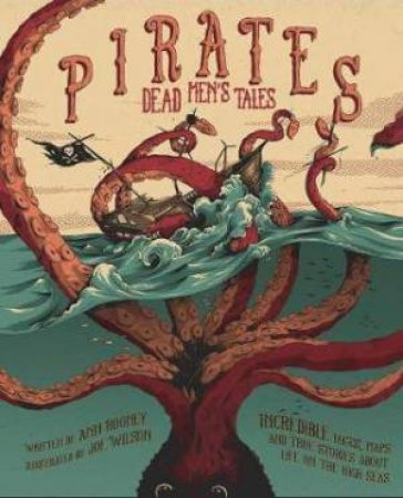 Pirates: Dead Men's Tales by Anne Rooney & Joe Wilson