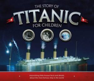 The Story of the Titanic for Children by Joe Fullman