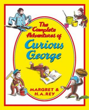 The Complete Adventures Of Curious George by & H. A. Rey & Margret Rey