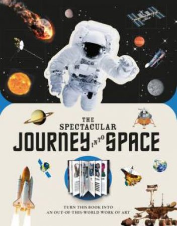 The Spectacular Journey In Space by Kevin Pettman