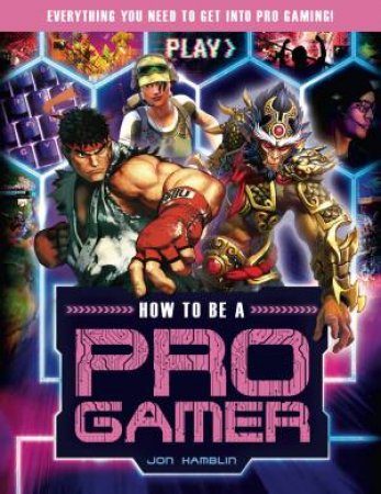 How To Be A Pro Gamer by Jon Hamblin