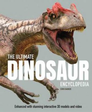 The Ultimate Dinosaur Encyclopedia by Chris Barker