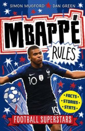 Football Superstars: Mbappe Rules by Simon Mugford & Dan Green