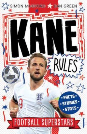 Football Superstars: Kane Rules by Simon Mugford & Dan Green