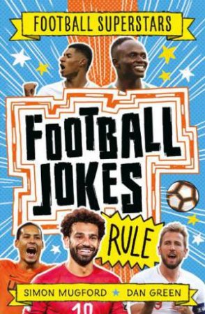 Football Superstars: Football Jokes Rule by Simon Mugford & Dan Green