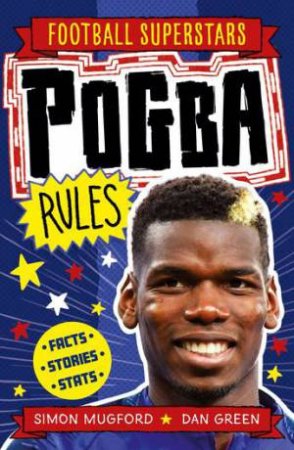 Football Superstars: Pogba Rules by Simon Mugford & Dan Green & Football Superstars