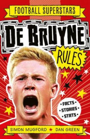 Football Superstars: De Bruyne Rules by Simon Mugford & Dan Green