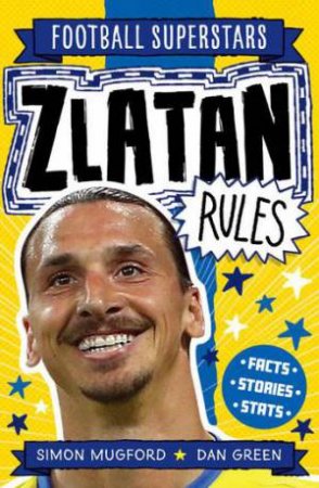 Football Superstars: Zlatan Rules by Simon Mugford & Dan Green