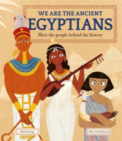 We Are The Ancient Egyptians by David Long & Allen Fatimaharan