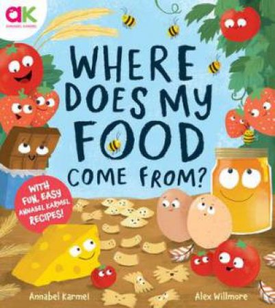 Where Does My Food Come From? by Annabel Karmel & Alex Willmore