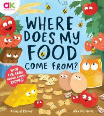 Where Does My Food Come From? by Annabel Karmel & Alex Willmore