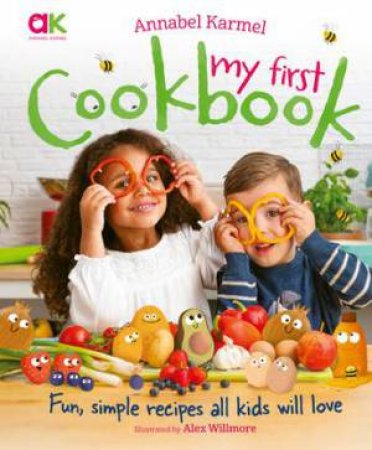 Annabel Karmel's My First Cookbook by Annabel Karmel & Alex Willmore