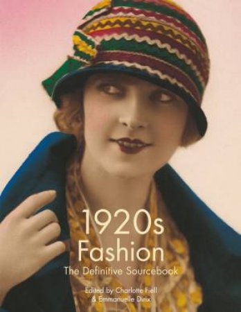 1920's Fashion by Charlotte Fiell & Emmanuelle Dirix