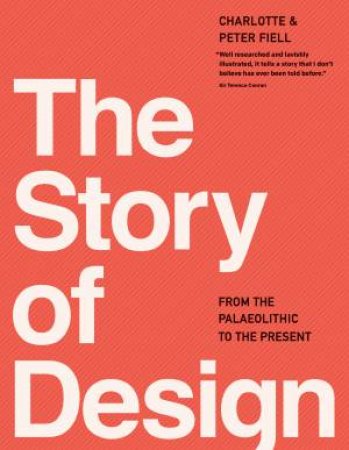The Story Of Design by Charlotte Fiell & Peter Fiell
