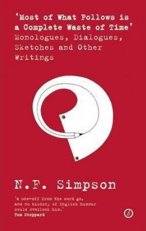 'Most of What Follows is a Complete Waste of Time' by N.F Simpson