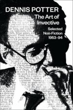Dennis Potter The Art of Invective