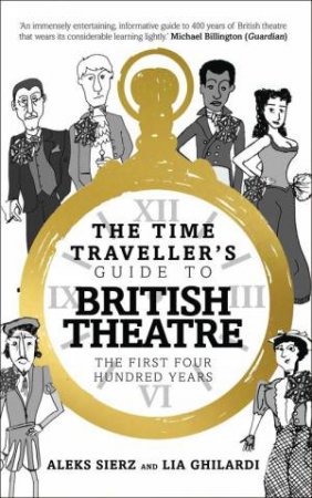The Time Traveller's Guide to British Theatre by Aleks Sierz & Lia Ghilardi