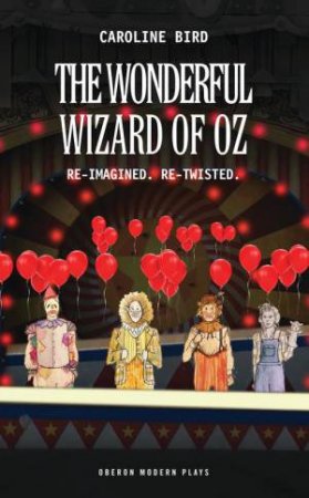 The Wonderful Wizard of Oz by Caroline Bird