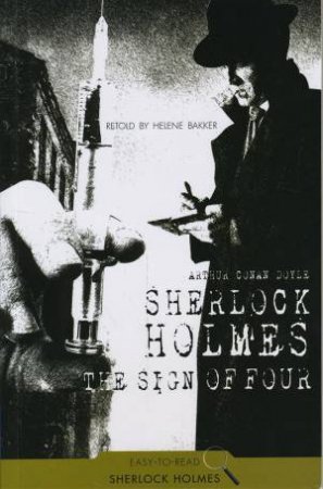 Sherlock Holmes: The Sign Of Four by Helene Bakker, Arthur Conan Doyle
