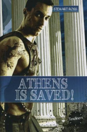 Timeliners: Athens Is Saved! by Stewart Ross