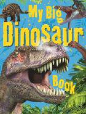 My Big Dinosaur Book by Various 