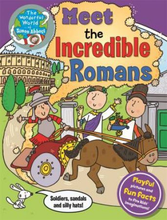 The Wonderful World of Simon Abbott; Meet the Incredible Romans by Simon Abbott