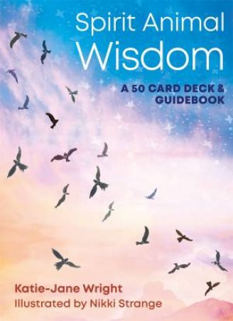Spirit Animal Wisdom Cards by Katie-Jane Wright & Nikki Strange