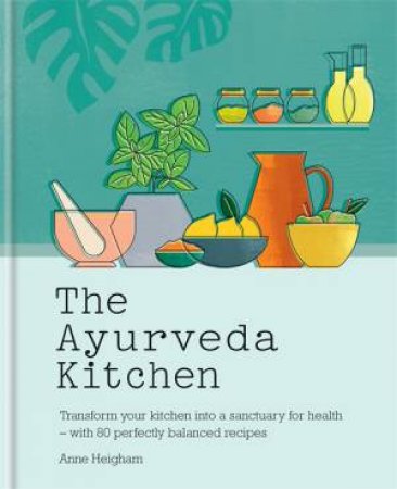 The Ayurveda Kitchen by Anne Heigham