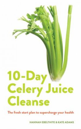10-Day Celery Juice Cleanse by Hannah Ebelthite