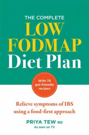 The Complete Low FODMAP Diet Plan by Priya Tew