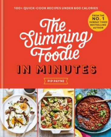 The Slimming Foodie in Minutes by Pip Payne
